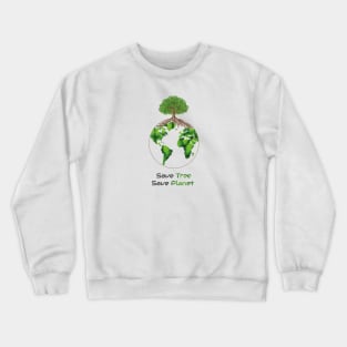 Save tree save planet Crewneck Sweatshirt